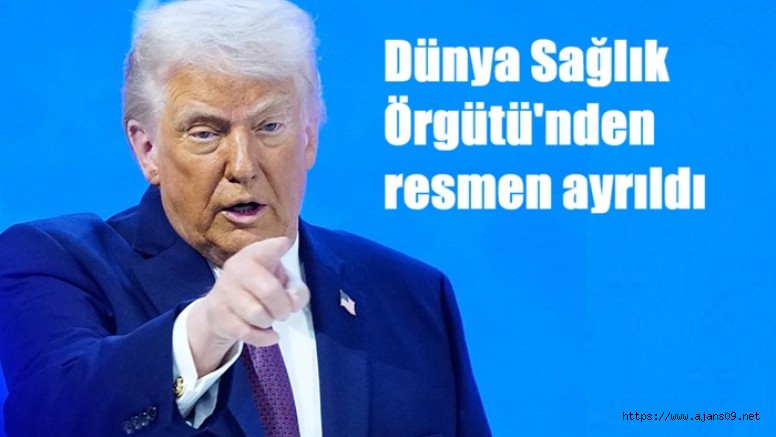 ABD, Trump’ın kararıyla Dünya Sağlık Örgütü'nden resmen ayrıldı