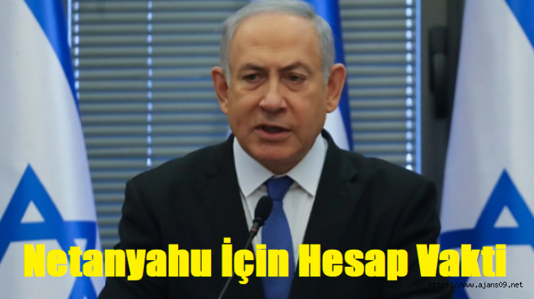 Gazze Kasabı Netanyahu İçin Hesap Vakti