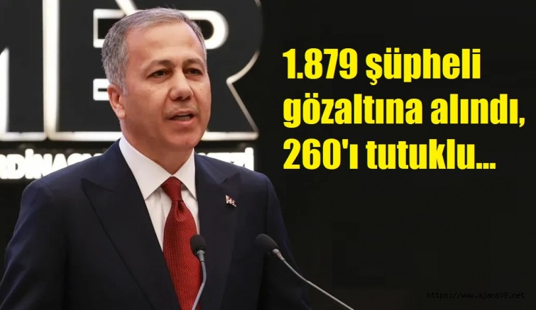 İçişleri Bakanı Yerlikaya Gözaltı ve Tutuklu Sayısını Açıkladı