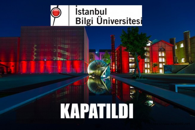 İstanbul Bilgi Üniversitesi Kapatıldı