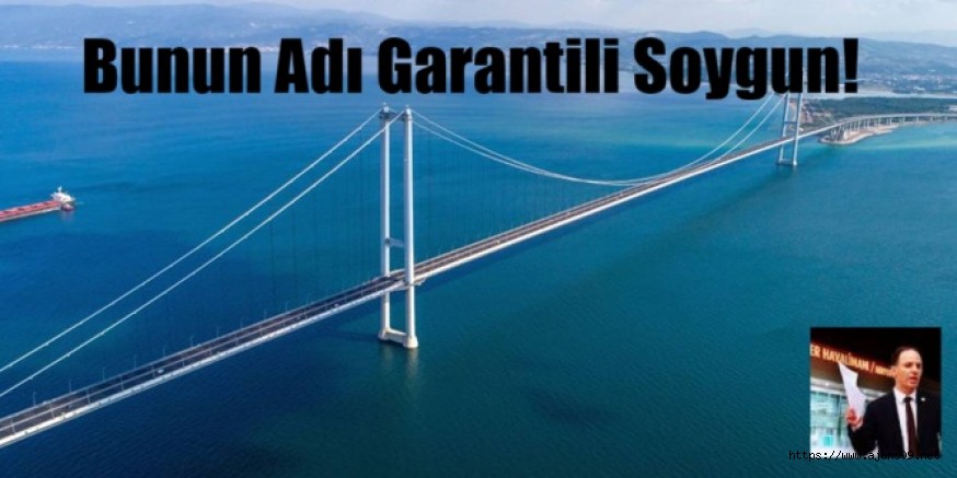 KÖPRÜLERİN 6 YILDA GARANTİ ÖDEMELERİ 7 KAT ARTTI
